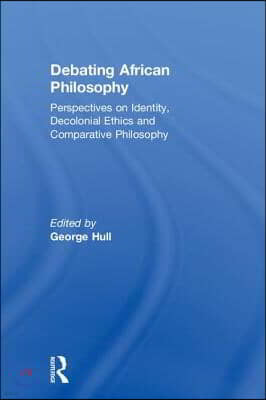 Debating African Philosophy: Perspectives on Identity, Decolonial Ethics and Comparative Philosophy