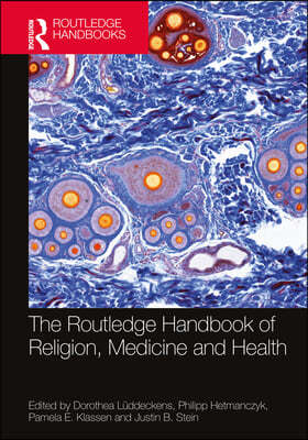 Routledge Handbook of Religion, Medicine, and Health