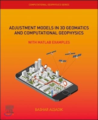Adjustment Models in 3D Geomatics and Computational Geophysics: With MATLAB Examples Volume 4