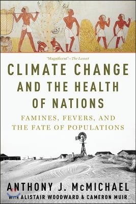 Climate Change and the Health of Nations: Famines, Fevers, and the Fate of Populations