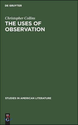 The Uses of Observation: A Study of Correspondential Vision in the Writings of Emerson, Thoreau and Whitman