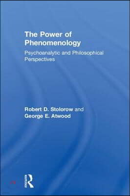 The Power of Phenomenology: Psychoanalytic and Philosophical Perspectives