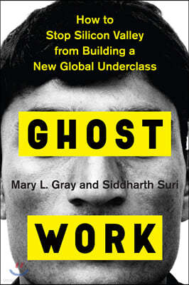 Ghost Work: How to Stop Silicon Valley from Building a New Global Underclass