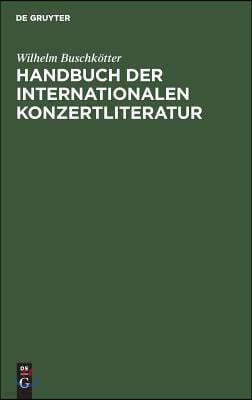 Handbuch Der Internationalen Konzertliteratur