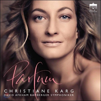 Christiane Karg 라벨: 셰헤라자데 / 드뷔시: 보들레르 가곡집 / 브리튼: 네 개의 프랑스 노래 (Parfum)