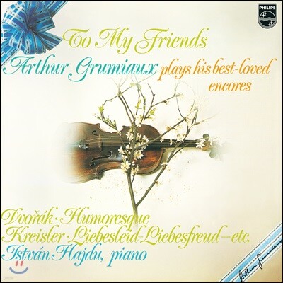 Arthur Grumiaux,Istvan Hajdu,Maria Theresia von Paradis,Wolfgang Amadeus Mozart,Christoph Willibald Gluck — Arthur Grumiaux 아르튀르 그뤼미오 베스트 앙코르 1집 (To My Friends - Arthur Grumiaux plays his best-loved encores) 앨범 커버