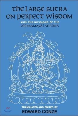 The Large Sutra on Perfect Wisdom: With the Divisions of the Abhisamayalankara Volume 18
