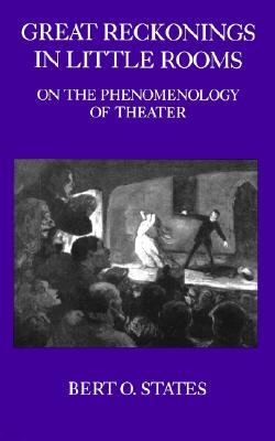 Great Reckonings in Little Rooms: On the Phenomenology of Theater