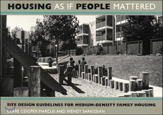 Housing as If People Mattered: Site Design Guidelines for the Planning of Medium-Density Family Housingvolume 4