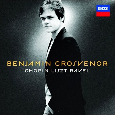Universal Benjamin Grosvenor 쇼팽 / 리스트 / 라벨: 피아노 작품집 (Chopin Liszt Ravel) 벤자민 그로스브너