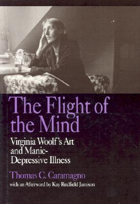 The Flight of the Mind: Virginia Woolf's Art and Manic-Depressive Illness