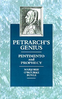 Petrarch's Genius: Pentimento and Prophecy