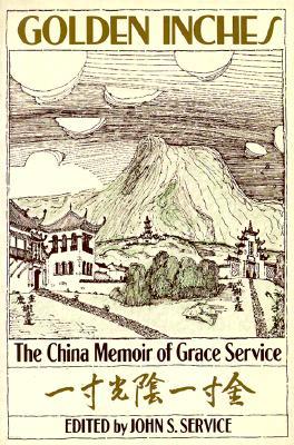 Golden Inches: The China Memoir of Grace Service