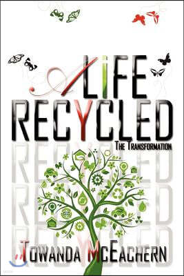 A Life Recycled: The Transformation