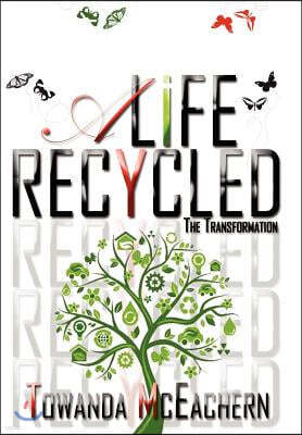 A Life Recycled: The Transformation