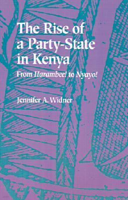 The Rise of a Party-State in Kenya: From Harambee! to Nyayo!