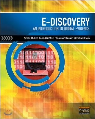 E-Discovery: An Introduction to Digital Evidence [With CDROM]