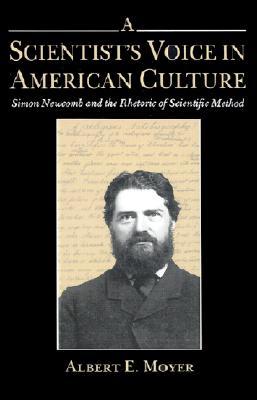 A Scientist's Voice in American Culture: Simon Newcomb & the Rhetoric of Scientific Method