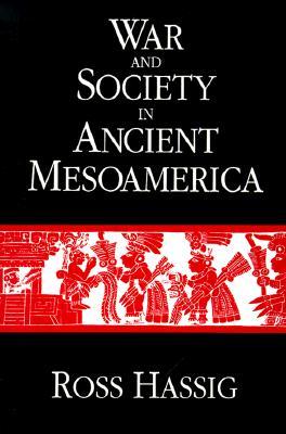 War and Society in Ancient Mesoamerica