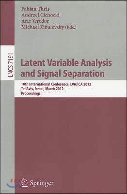 Latent Variable Analysis and Signal Separation: 10th International Conference, LVA/ICA 2012, Tel Aviv, Israel, March 12-15, 2012. Proceedings