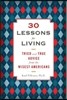 30 Lessons for Living: Tried and True Advice from the Wisest Americans