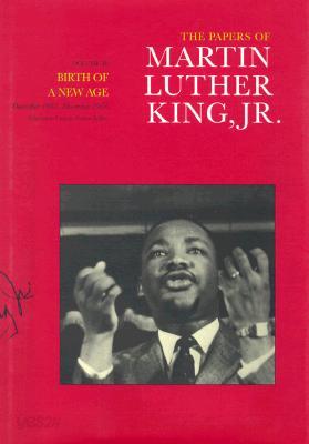 The Papers of Martin Luther King, Jr., Volume III: Birth of a New Age, December 1955-December 1956 Volume 3