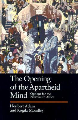 The Opening of the Apartheid Mind: Options for the New South Africa Volume 50