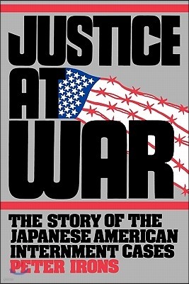 Justice at War: The Story of the Japanese-American Internment Cases