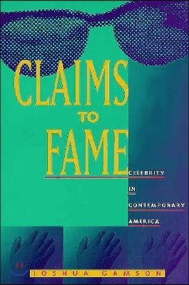 Claims to Fame: Celebrity in Contemporary America