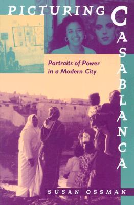 Picturing Casablanca: Portraits of Power in a Modern City