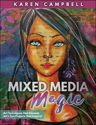 Mixed Media Magic: Art Techniques that Educate with Fun Projects that Inspire!