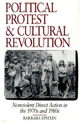 Political Protest and Cultural Revolution: Nonviolent Direct Action in the 1970s and 1980s