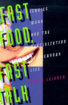 Fast Food, Fast Talk: Service Work and the Routinization of Everyday Life