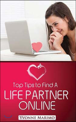 Top Tips To Find A Life Partner Online