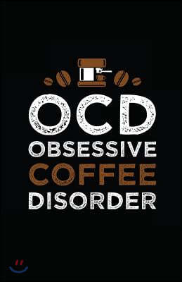 Ocd, Obsessive Coffee Disorder