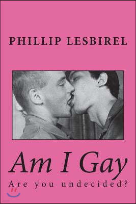 Am I Gay: Are You Undecided?