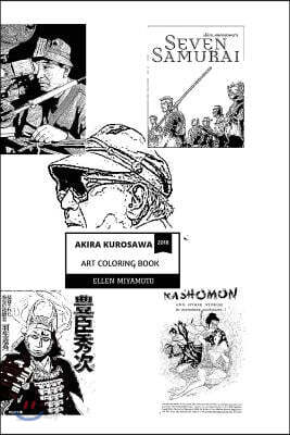 Akira Kurosawa Art Coloring Book: Seven Samurai and Rashomon Mastermind, Academy Award Winner and Most Influential Director Inspired Adult Coloring Bo
