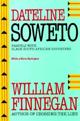 Dateline Soweto: Travels with Black South African Reporters