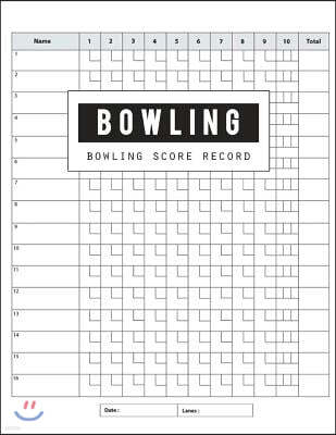 Bowling Score Record: Bowling Game Record Book, Bowler Score Keeper, Can Be Used in Casual or Tournament Play, 16 Players Who Bowl 10 Frames