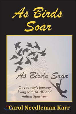 As Birds Soar: One Family's Journey Living with ADHD and Autism Spectrum