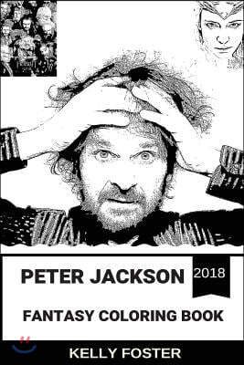 Peter Jackson Fantasy Coloring Book: Lord of the Rings and the Hobbit Trilogy Director, Fantasy Author and Mythology Worlds of History Inspired Adult