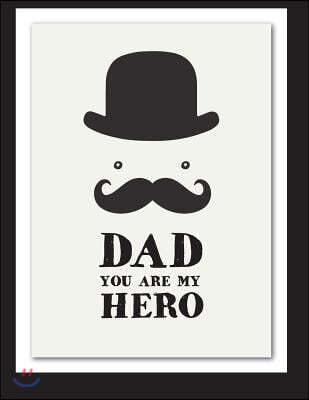 Dad you are my hero: Dad you are my hero cover and Dot Graph Line Sketch pages, Extra large (8.5 x 11) inches, 110 pages, White paper, Sket