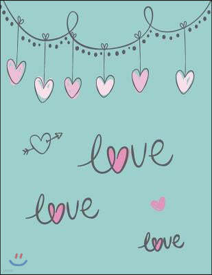 love love love: All of you on green cover and Dot Graph Line Sketch pages, Extra large (8.5 x 11) inches, 110 pages, White paper, Sket