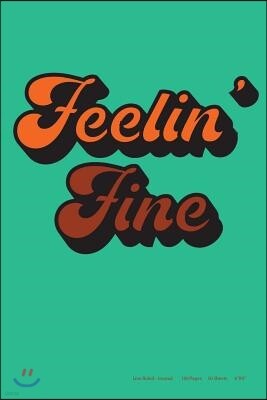 Createspace Independent Publishing Platform Feelin' Fine: 6x9, Line Ruled Journal, 100 Pages: Retro Groovy Note Log With A Vintage 70s Vibe Diary For Journaling