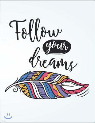 Follow your dream: Follow your dream on white cover and Dot Graph Line Sketch pages, Extra large (8.5 x 11) inches, 110 pages, White pape