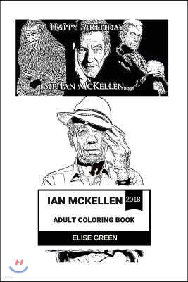 Ian McKellen Adult Coloring Book: Gandalf from Lord of the Rings and Magneto from X-Men, Academy Award Nominee and British Knight, World Cultural Icon