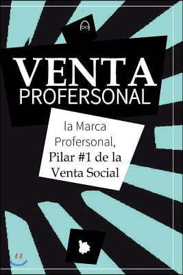 Venta PROFERSONAL: la Marca Profersonal, Pilar #1 de la Venta Social