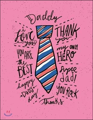 Daddy: My Only Hero on Pink Cover (8.5 X 11) Inches 110 Pages, Blank Unlined Paper for Sketching, Drawing, Whiting, Journalin