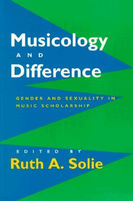 Musicology and Difference: Gender and Sexuality in Music Scholarship