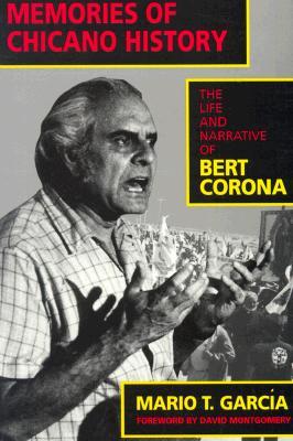 Memories of Chicano History: The Life and Narrative of Bert Corona Volume 2